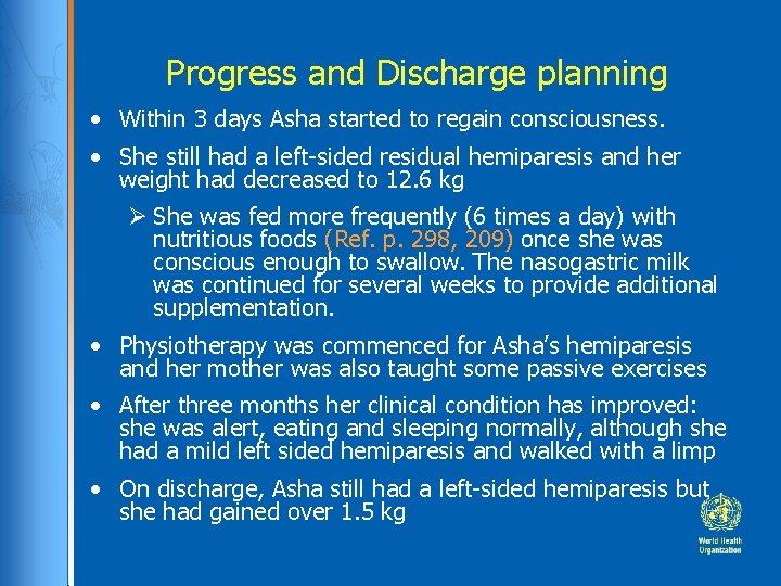 Progress and Discharge planning • Within 3 days Asha started to regain consciousness. •