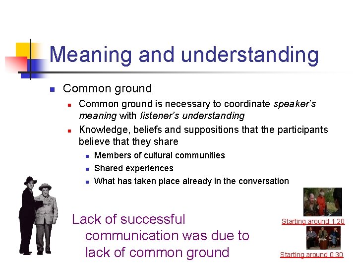 Meaning and understanding n Common ground n n Common ground is necessary to coordinate Meaning and understanding n Common ground n n Common ground is necessary to coordinate