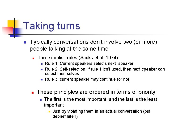 Taking turns n Typically conversations don’t involve two (or more) people talking at the