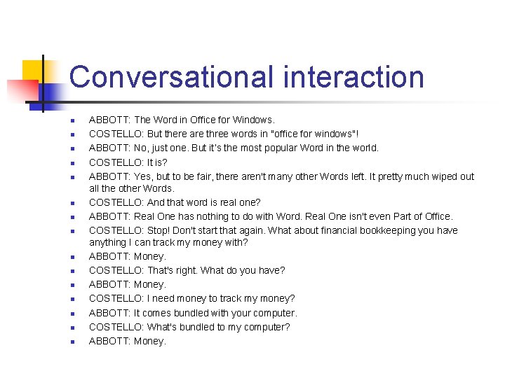 Conversational interaction n n n ABBOTT: The Word in Office for Windows. COSTELLO: But Conversational interaction n n n ABBOTT: The Word in Office for Windows. COSTELLO: But
