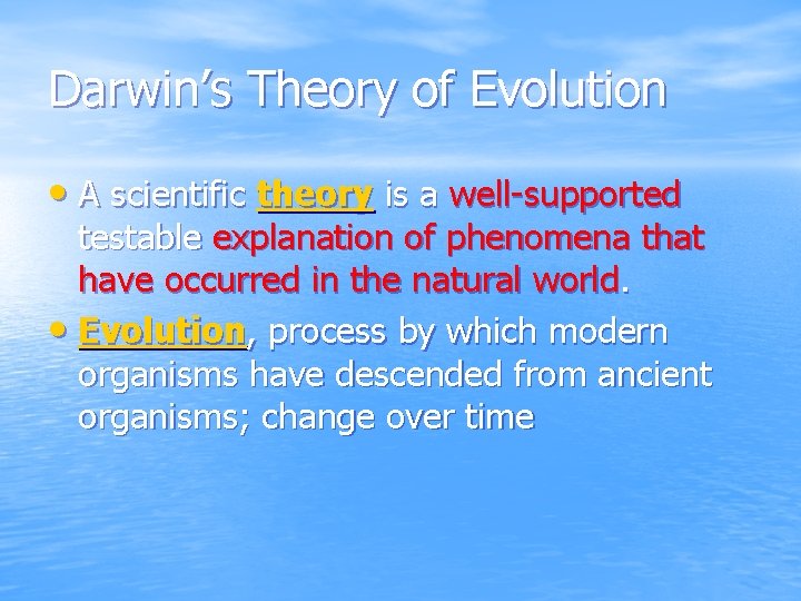 Darwin’s Theory of Evolution • A scientific theory is a well-supported testable explanation of