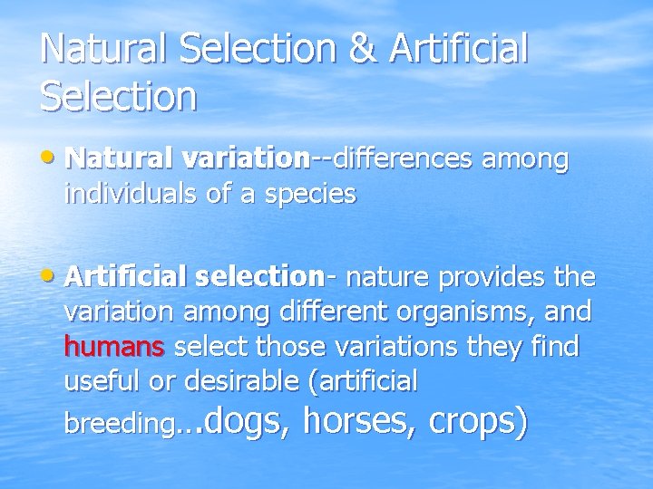 Natural Selection & Artificial Selection • Natural variation--differences among individuals of a species •
