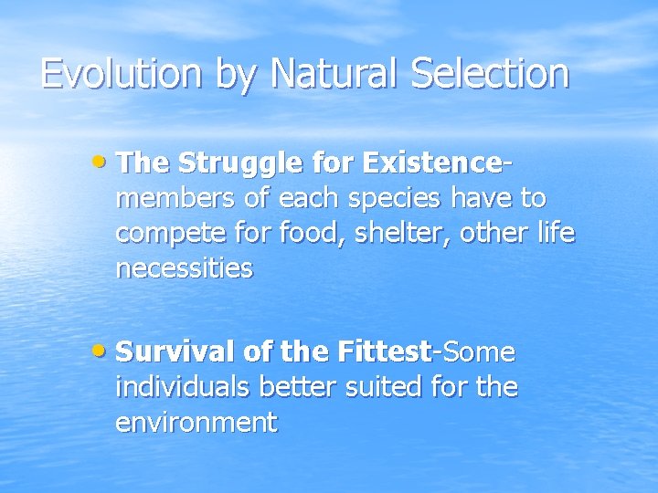Evolution by Natural Selection • The Struggle for Existence- members of each species have