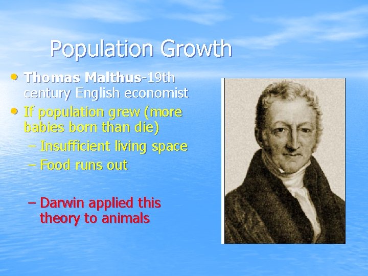 Population Growth • Thomas Malthus-19 th • century English economist If population grew (more