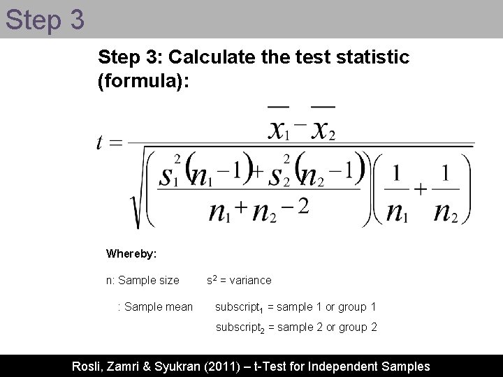 Step 3: Calculate the test statistic (formula): Whereby: n: Sample size : Sample mean