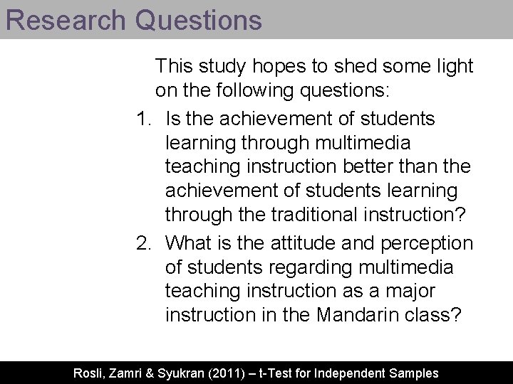 Research Questions This study hopes to shed some light on the following questions: 1.