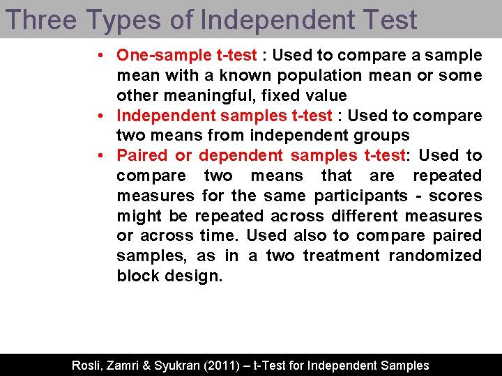 Three Types of Independent Test • One-sample t-test : Used to compare a sample