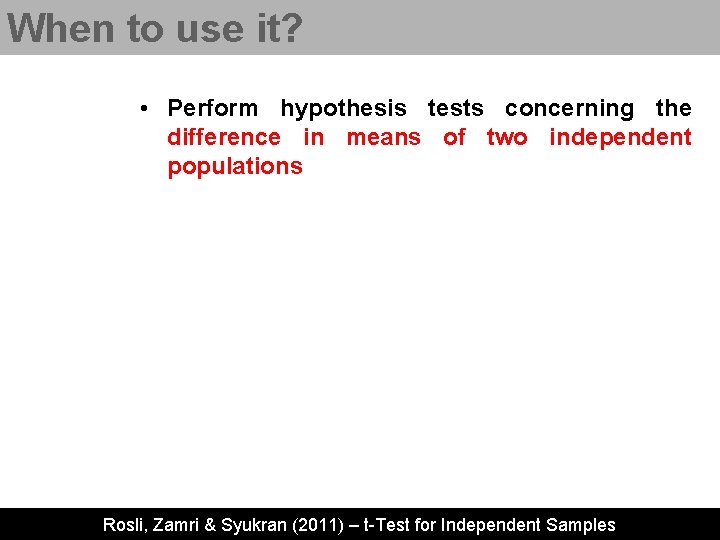 When to use it? • Perform hypothesis tests concerning the difference in means of