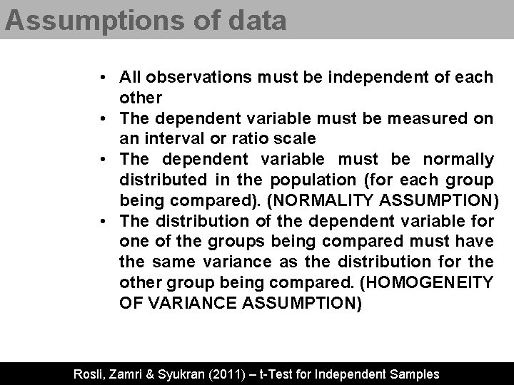 Assumptions of data • All observations must be independent of each other • The