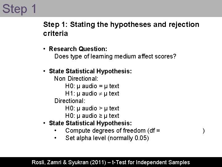 Step 1: Stating the hypotheses and rejection criteria • Research Question: Does type of