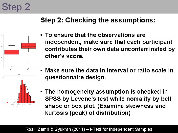 Step 2: Checking the assumptions: • To ensure that the observations are independent, make