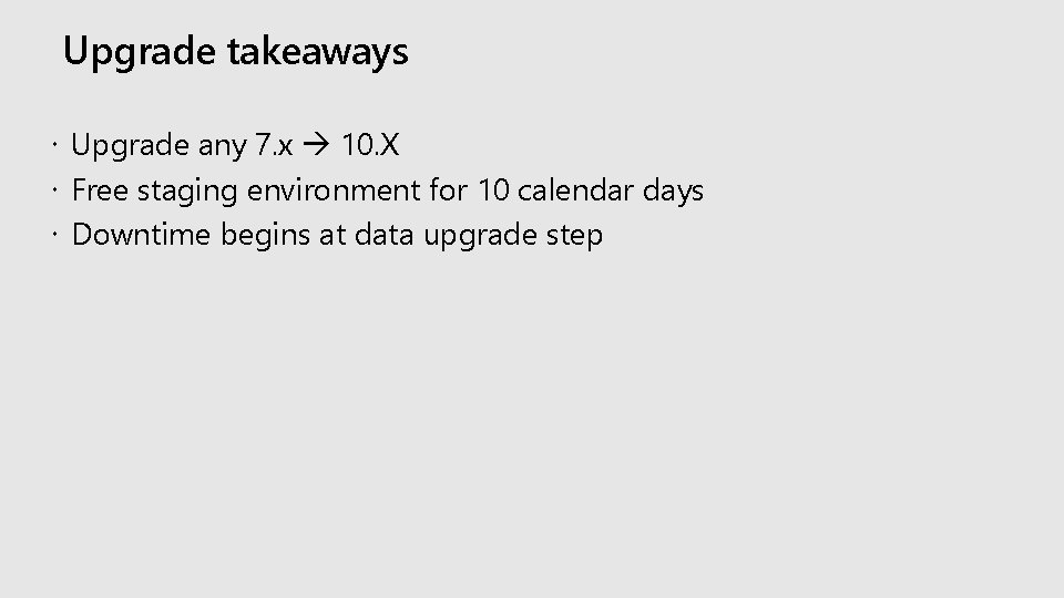 Upgrade takeaways Upgrade any 7. x 10. X Free staging environment for 10 calendar