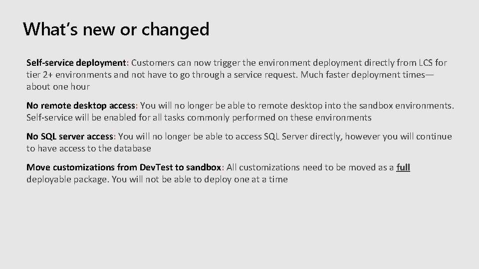 What’s new or changed Self-service deployment: Customers can now trigger the environment deployment directly