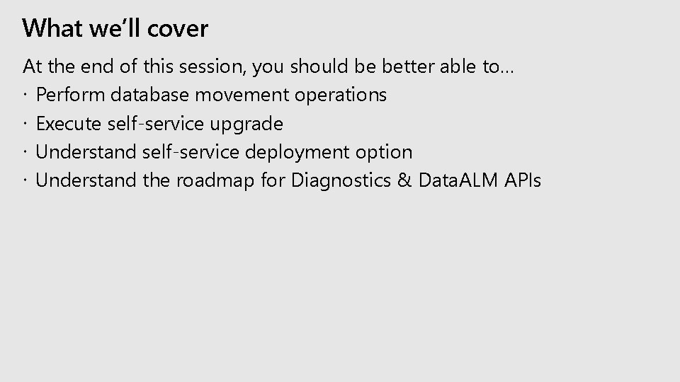 What we’ll cover At the end of this session, you should be better able