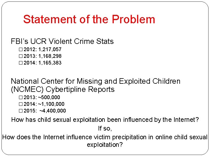 Statement of the Problem FBI’s UCR Violent Crime Stats � 2012: 1, 217, 057 Statement of the Problem FBI’s UCR Violent Crime Stats � 2012: 1, 217, 057