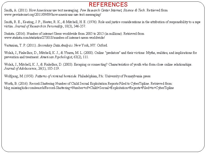 REFERENCES Smith, A. (2011). How Americans use text messaging. Pew Research Center Internet, Science REFERENCES Smith, A. (2011). How Americans use text messaging. Pew Research Center Internet, Science