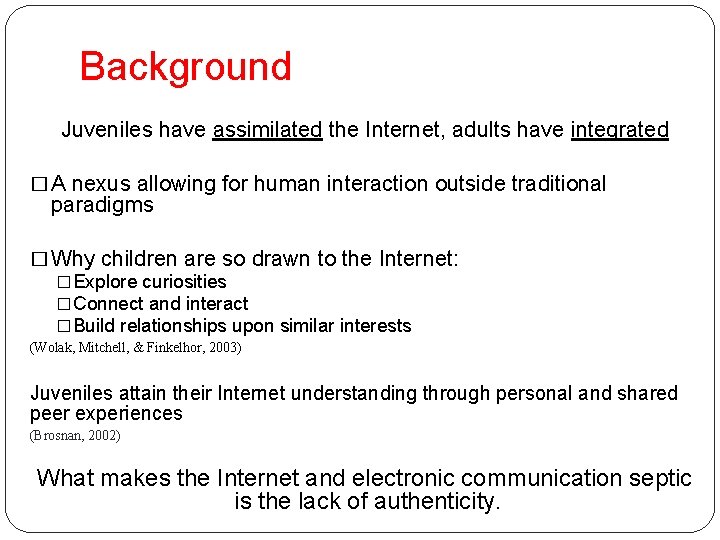 Background Juveniles have assimilated the Internet, adults have integrated � A nexus allowing for Background Juveniles have assimilated the Internet, adults have integrated � A nexus allowing for