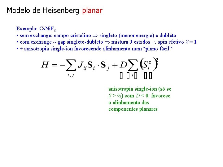 Modelo de Heisenberg planar Exemplo: Cs. Ni. F 3. • sem exchange: campo cristalino