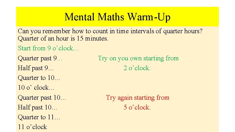Mental Maths Warm-Up Can you remember how to count in time intervals of quarter