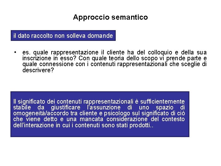 Approccio semantico il dato raccolto non solleva domande • es. quale rappresentazione il cliente