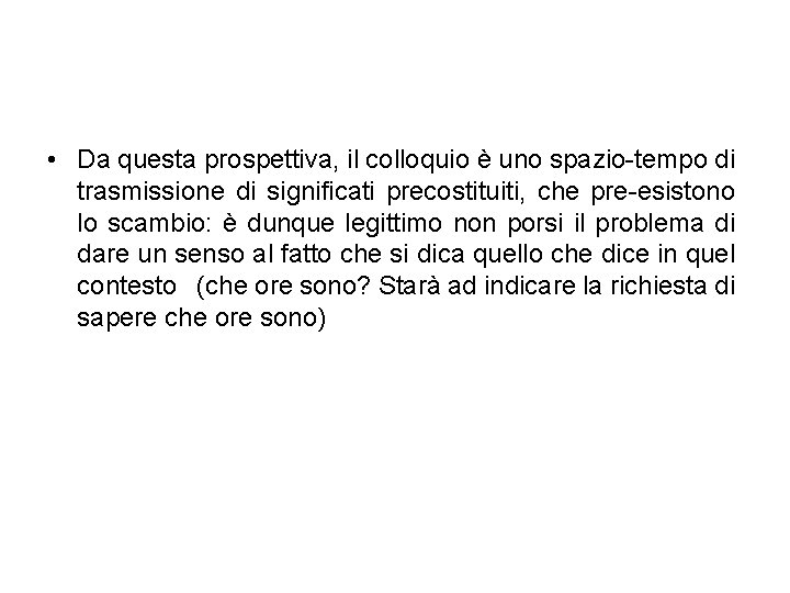  • Da questa prospettiva, il colloquio è uno spazio-tempo di trasmissione di significati