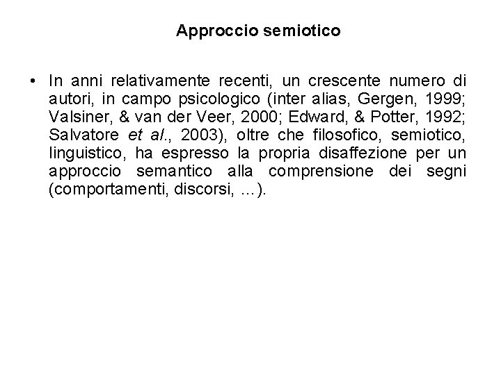 Approccio semiotico • In anni relativamente recenti, un crescente numero di autori, in campo