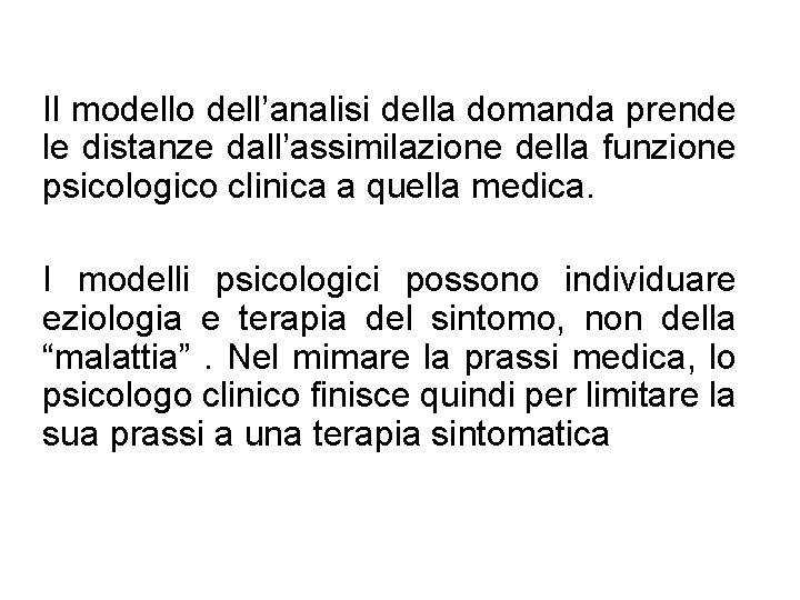 Il modello dell’analisi della domanda prende le distanze dall’assimilazione della funzione psicologico clinica a