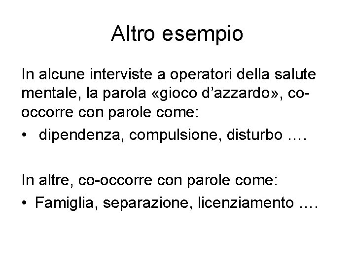 Altro esempio In alcune interviste a operatori della salute mentale, la parola «gioco d’azzardo»