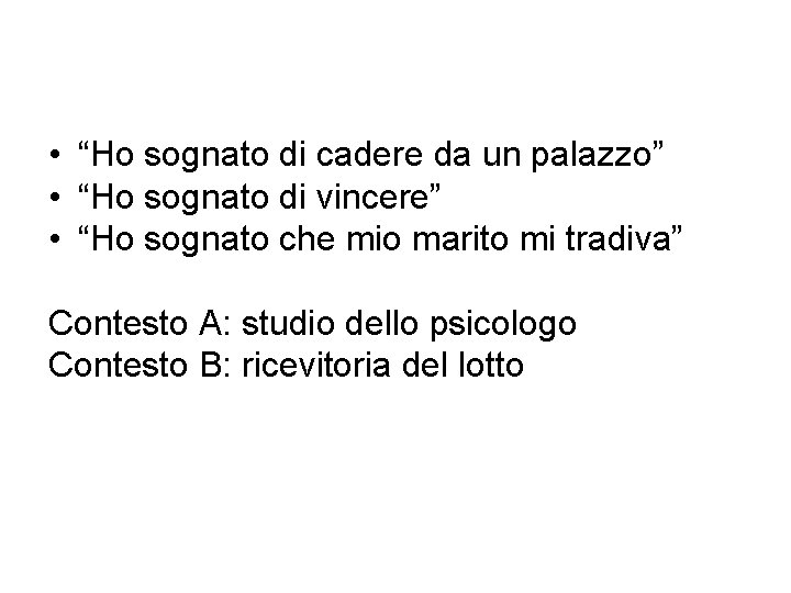  • “Ho sognato di cadere da un palazzo” • “Ho sognato di vincere”