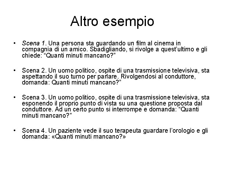 Altro esempio • Scena 1. Una persona sta guardando un film al cinema in