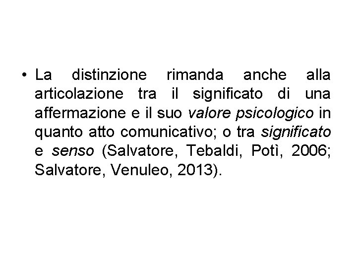  • La distinzione rimanda anche alla articolazione tra il significato di una affermazione