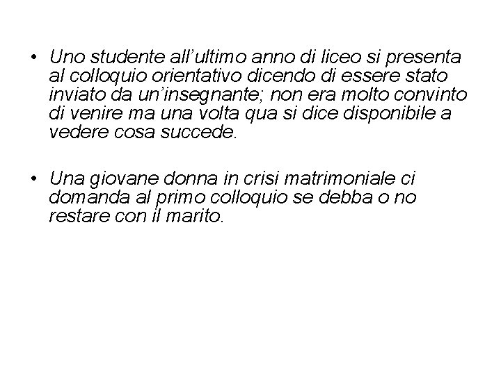  • Uno studente all’ultimo anno di liceo si presenta al colloquio orientativo dicendo