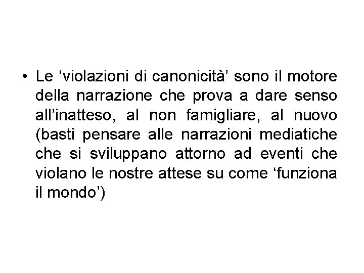  • Le ‘violazioni di canonicità’ sono il motore della narrazione che prova a