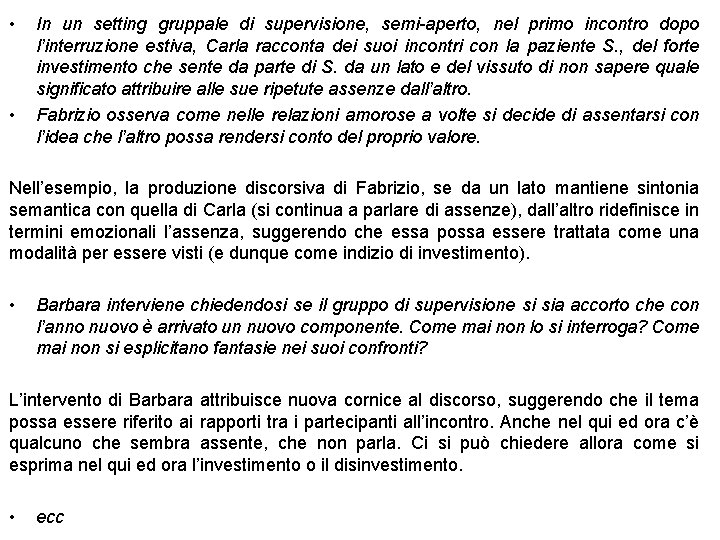  • • In un setting gruppale di supervisione, semi-aperto, nel primo incontro dopo