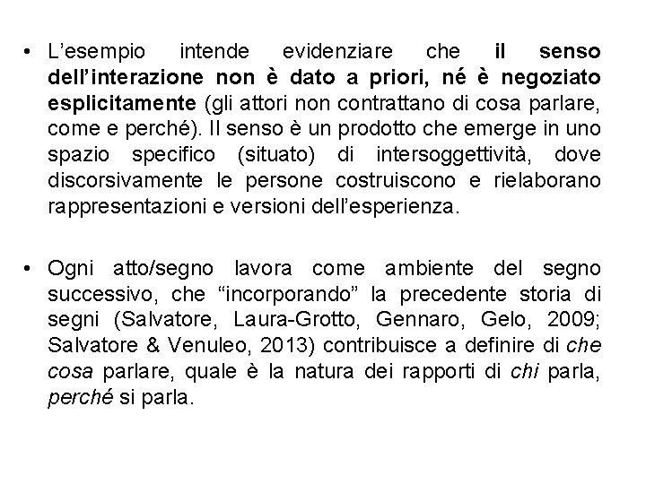  • L’esempio intende evidenziare che il senso dell’interazione non è dato a priori,