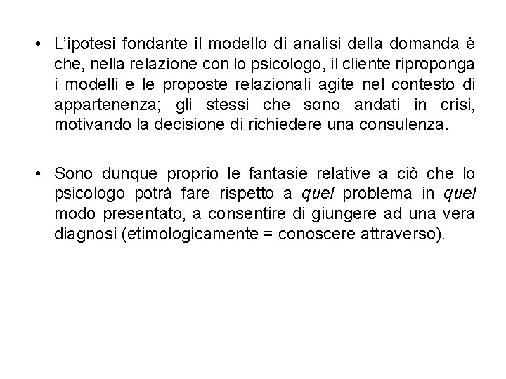  • L’ipotesi fondante il modello di analisi della domanda è che, nella relazione