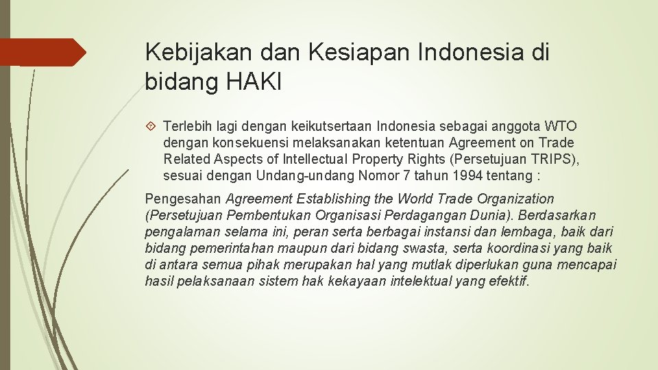 Kebijakan dan Kesiapan Indonesia di bidang HAKI Terlebih lagi dengan keikutsertaan Indonesia sebagai anggota