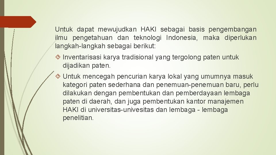 Untuk dapat mewujudkan HAKI sebagai basis pengembangan ilmu pengetahuan dan teknologi Indonesia, maka diperlukan
