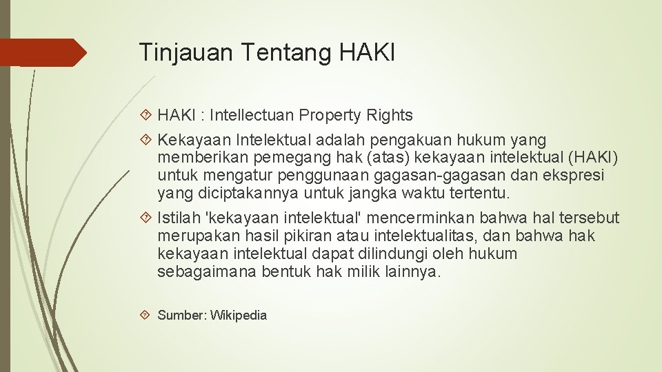Tinjauan Tentang HAKI : Intellectuan Property Rights Kekayaan Intelektual adalah pengakuan hukum yang memberikan