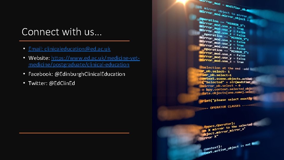 Connect with us… • Email: clinicaleducation@ed. ac. uk • Website: https: //www. ed. ac.