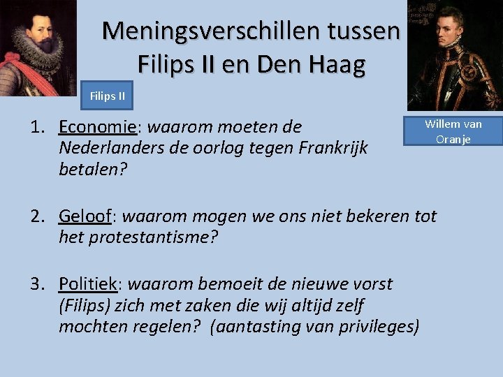 Meningsverschillen tussen Filips II en Den Haag Filips II 1. Economie: waarom moeten de