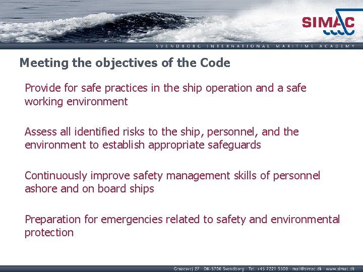 Meeting the objectives of the Code Provide for safe practices in the ship operation