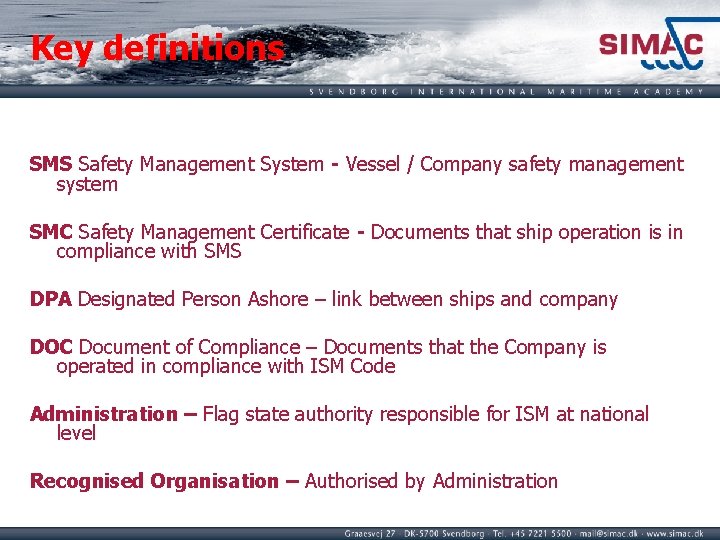 Key definitions SMS Safety Management System - Vessel / Company safety management system SMC