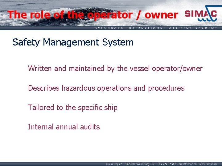 The role of the operator / owner Safety Management System Written and maintained by