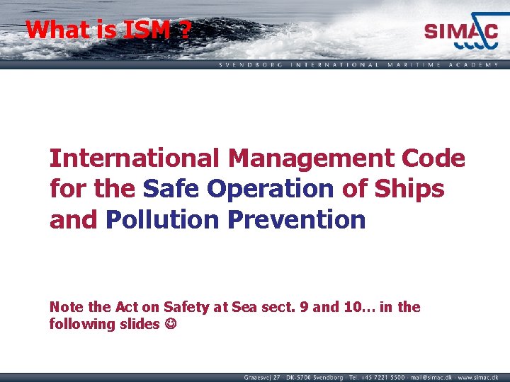 What is ISM ? International Management Code for the Safe Operation of Ships and