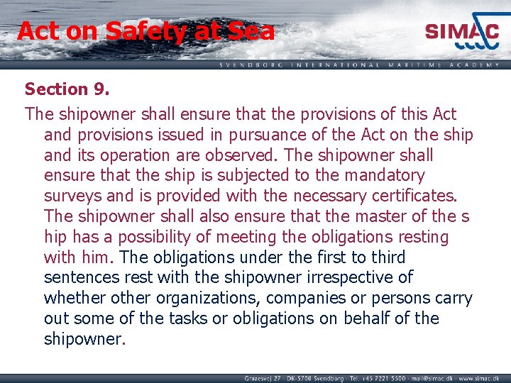 Act on Safety at Sea Section 9. The shipowner shall ensure that the provisions