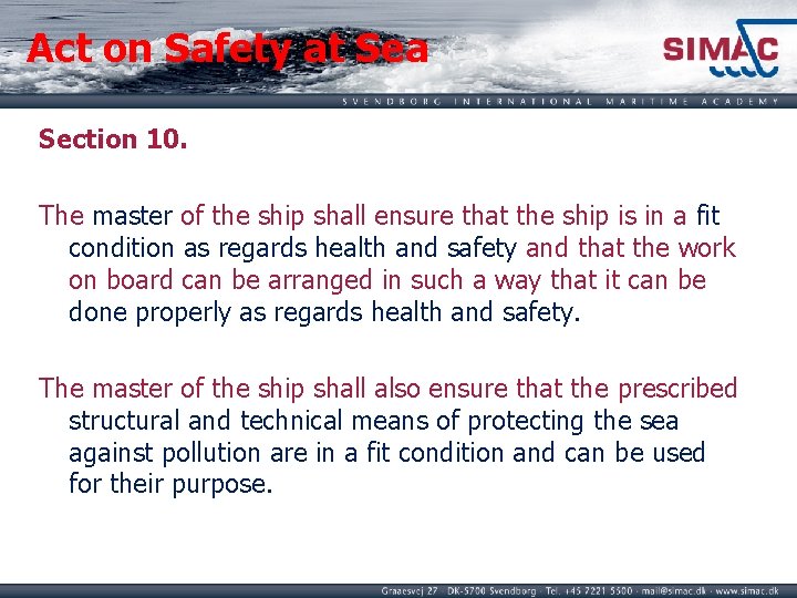 Act on Safety at Sea Section 10. The master of the ship shall ensure