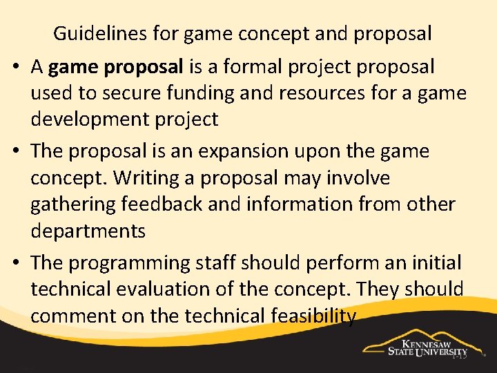 Guidelines for game concept and proposal • A game proposal is a formal project