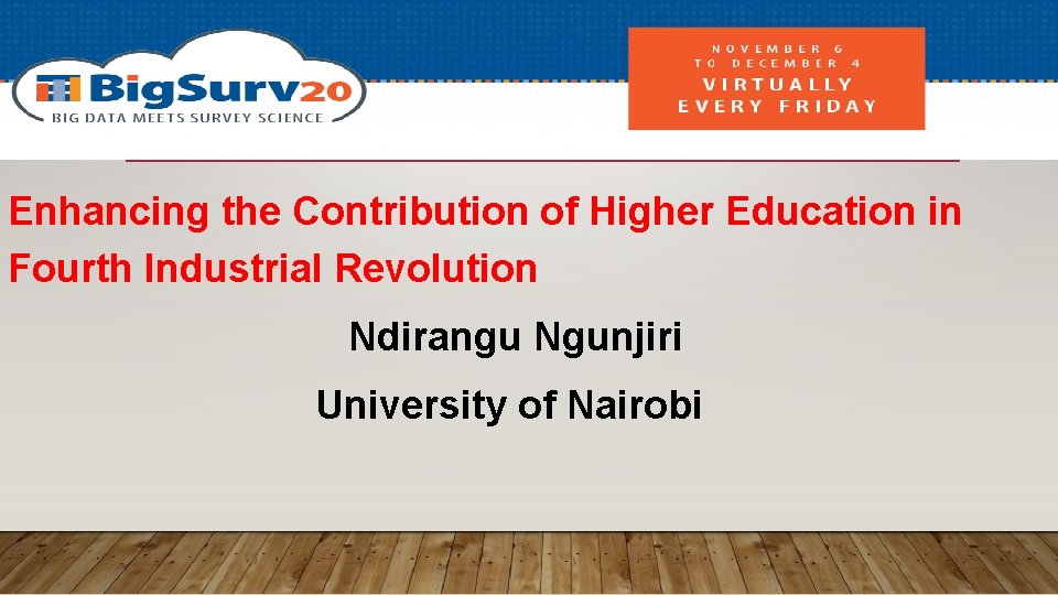 Enhancing the Contribution of Higher Education in Fourth Industrial Revolution Ndirangu Ngunjiri University of