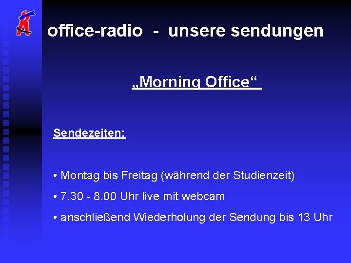 office-radio - unsere sendungen „Morning Office“ Sendezeiten: • Montag bis Freitag (während der Studienzeit)